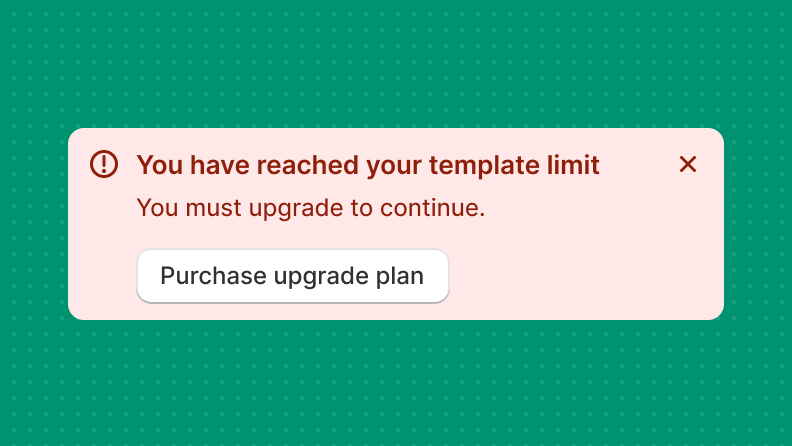 A dismissible critical banner in red that reads "You have reached your template limit". The banner provides a button to upgrade the plan to create more templates.
