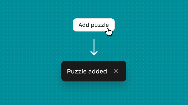A button that's labeled "Add puzzle". Clicking the button displays a dismissible toast component that reads "Puzzle added".